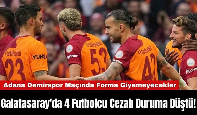 Galatasaray'da 4 Futbolcu Cezalı Duruma Düştü!