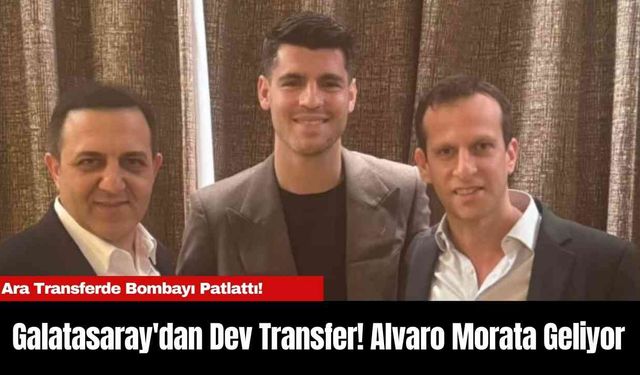 Galatasaray'dan Dev Transfer! Alvaro Morata Geliyor