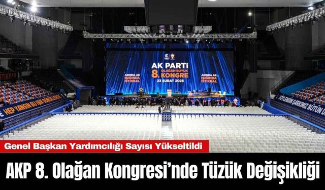 AKP 8. Olağan Kongresi’nde Tüzük Değişikliği