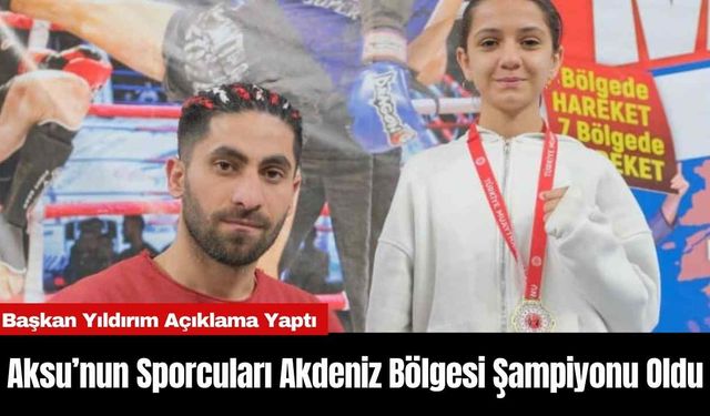 Aksu’nun Sporcuları Akdeniz Bölgesi Şampiyonu Oldu