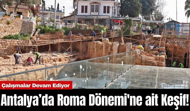 Antalya’da Roma Dönemi'ne ait Keşif!