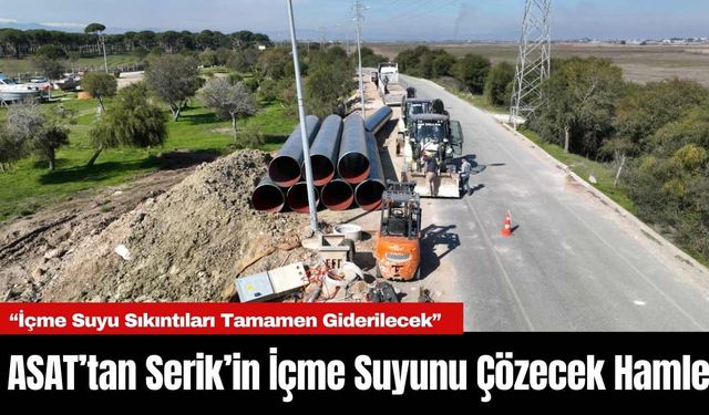 ASAT’tan Serik’in İçme Suyunu Çözecek Hamle