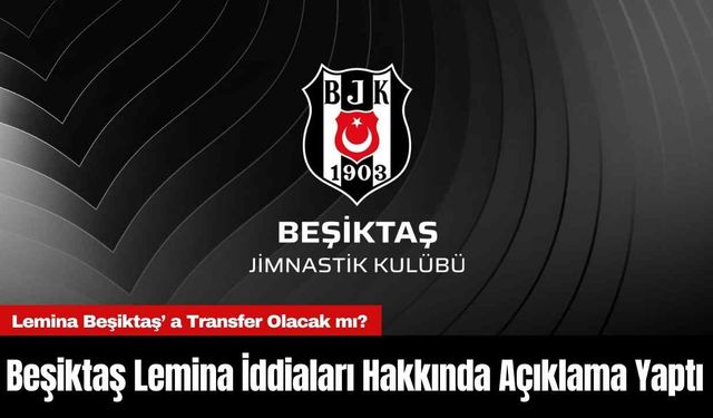 Beşiktaş Lemina İddiaları Hakkında Açıklama Yaptı