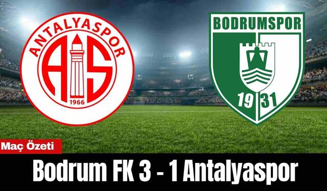 Bodrum FK Antalyaspor Maç Özeti