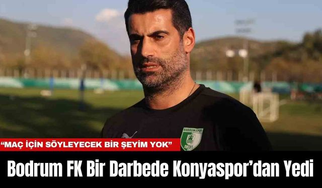 Bodrum FK Bir Darbede Konyaspor’dan Yedi