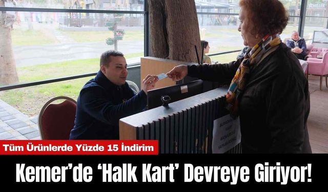 Kemer’de ‘Halk Kart’ Devreye Giriyor!