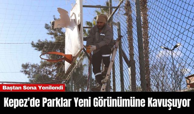 Kepez'de Parklar Yeni Görünümüne Kavuşuyor