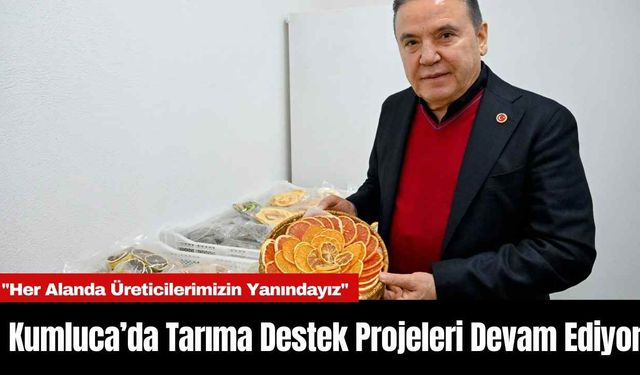 Kumluca’da Tarıma Destek Projeleri Devam Ediyor