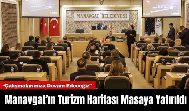 Manavgat’ın Turizm Haritası Masaya Yatırıldı