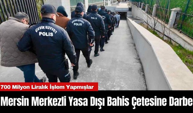 Mersin Merkezli Yasa Dışı Bahis Çetesine Darbe