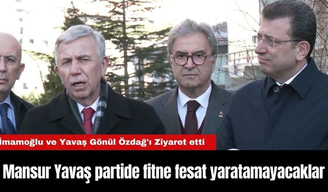 Mansur Yavaş: "Partide fitne fesat yaratamayacaklar"