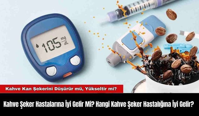 Kahve Şeker Hastalarına İyi Gelir Mi? Hangi Kahve Şeker Hastalığına İyi Gelir?