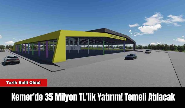 Kemer’de 35 Milyon TL’lik Yatırım! Temeli Atılacak