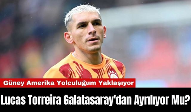 Lucas Torreira Galatasaray'dan Ayrılıyor Mu?