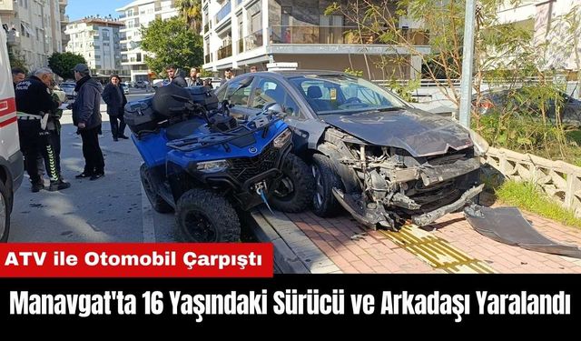 Manavgat'ta ATV Kazası! 16 Yaşındaki Sürücü ve Arkadaşı Yaralandı