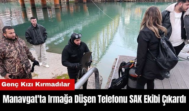 Manavgat'ta Irmağa Düşen Telefonu SAK Ekibi Çıkardı