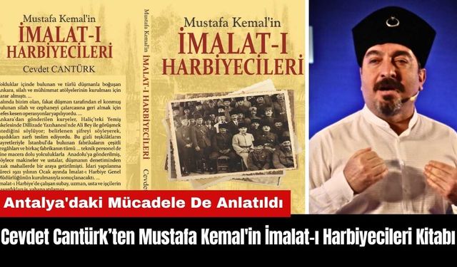 Mustafa Kemal'in İmalat-ı Harbiyecileri: Antalya'daki Mücadele De Anlatıldı