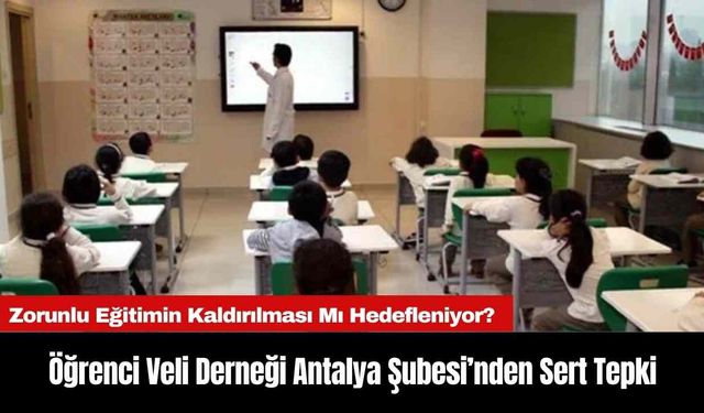 Öğrenci Veli Derneği Antalya Şubesi’nden Sert Tepki