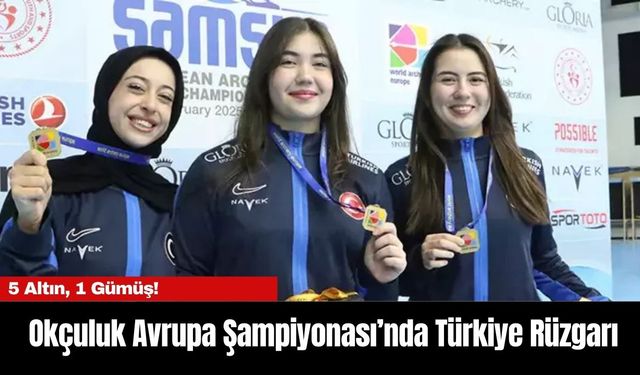 Okçuluk Avrupa Şampiyonası’nda Türkiye Rüzgarı: 5 Altın, 1 Gümüş!