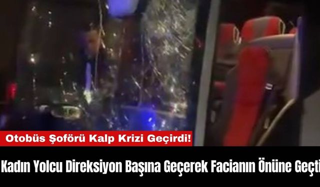 Otobüs Şoförü Kalp Krizi Geçirdi! Kadın Yolcu Direksiyon Başına Geçti