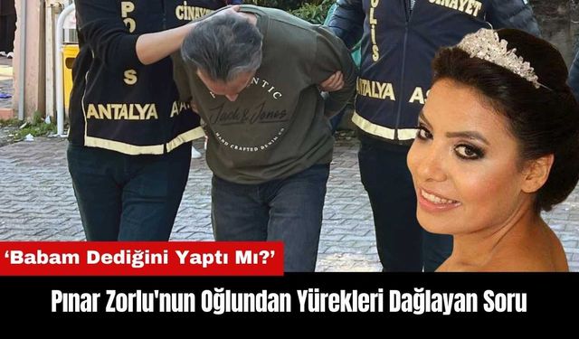 Pınar Zorlu'nun Oğlundan Yürekleri Dağlayan Soru