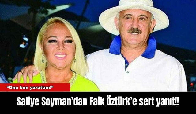 Safiye Soyman’dan Faik Öztürk’e sert yanıt!!