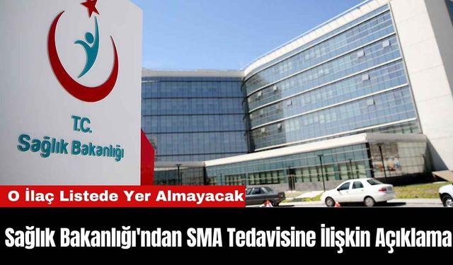 Sağlık Bakanlığı'ndan SMA Tedavisine İlişkin Açıklama