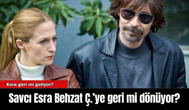 Savcı Esra Behzat Ç.’ye geri mi dönüyor?