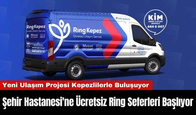 Şehir Hastanesi'ne Ücretsiz Ring Seferleri Başlıyor