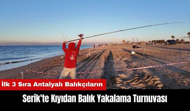 Serik'te Kıyıdan Balık Yakalama Turnuvası