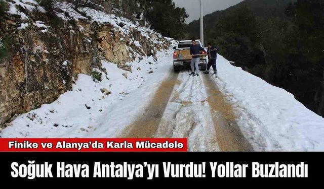 Soğuk Hava Antalya’yı Vurdu! Yollar Buzlandı