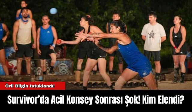 Survivor’da Acil Konsey Sonrası Şok! Kim Elendi?