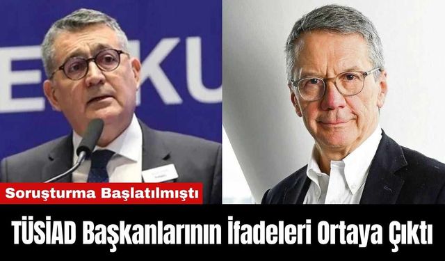 TÜSİAD Başkanlarının İfadeleri Ortaya Çıktı