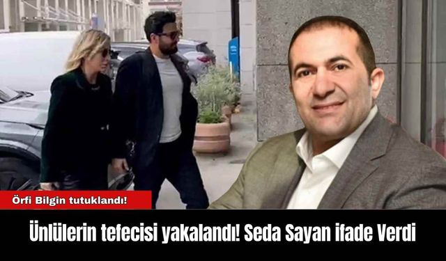 Ünlülerin tefecisi yakalandı! Seda Sayan ifade Verdi