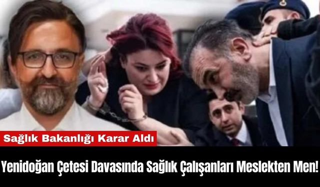 Yenidoğan Çetesi Davasında Sağlık Çalışanları Meslekten Men!