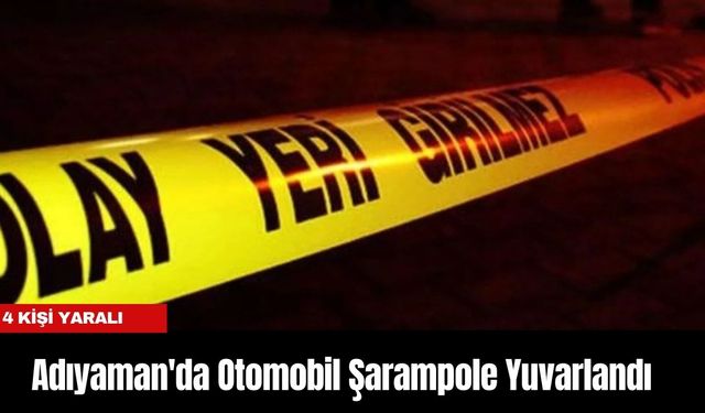 Adıyaman'da Otomobil Şarampole Yuvarlandı: 4 Yaralı