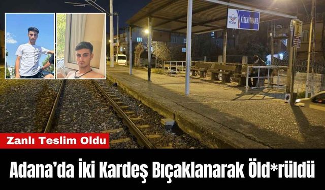 Adana’da İki Kardeş Bıçaklanarak Öld*rüldü