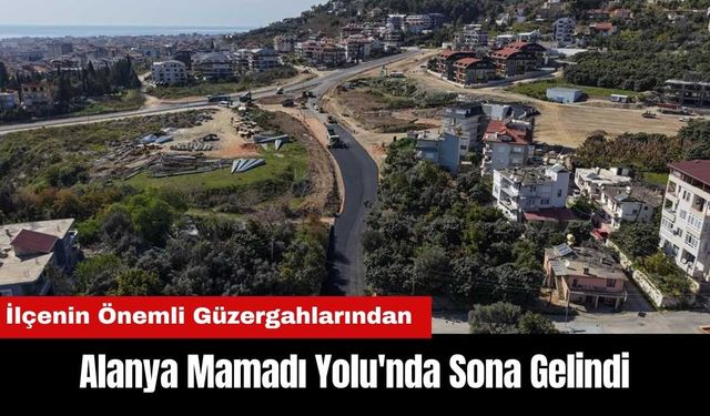 Alanya Mamadı Yolu'nda Sona Gelindi