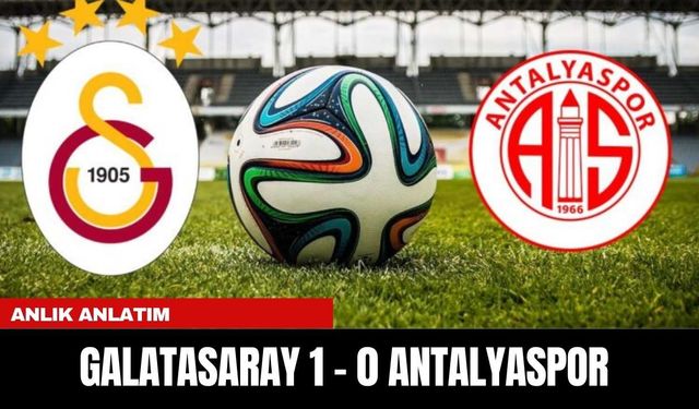 ANLIK ANLATIM | GALATASARAY 1 - 0 ANTALYASPOR