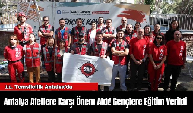 Antalya Afetlere Karşı Önem Aldı! Gençlere Eğitim Verildi