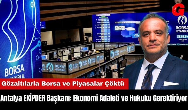 Antalya EKİPDER Başkanı: Ekonomi Adaleti ve Hukuku Gerektiriyor