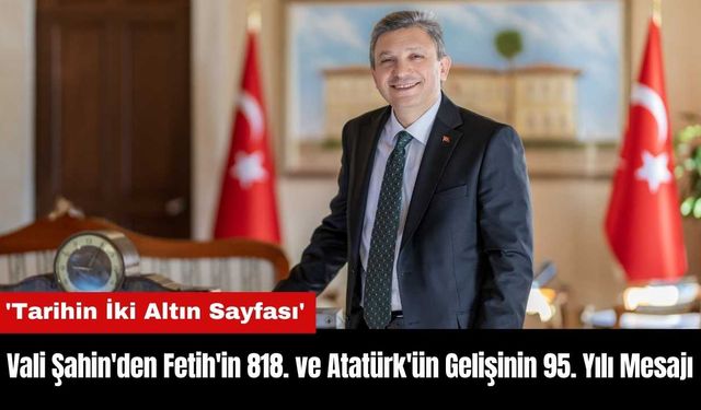 Antalya Valisi Şahin'den Fetih'in 818. ve Atatürk'ün Gelişinin 95. Yılı Mesajı