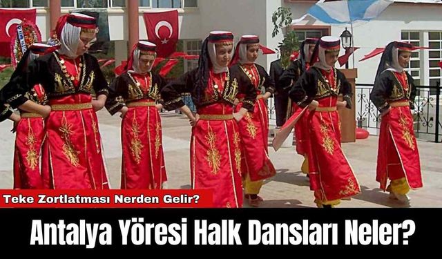 Antalya Yöresi Halk Dansları Neler?