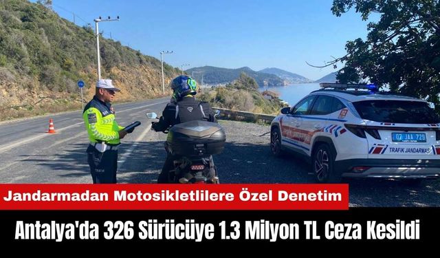 Antalya'da 326 Sürücüye 1.3 Milyon TL Ceza Kesildi