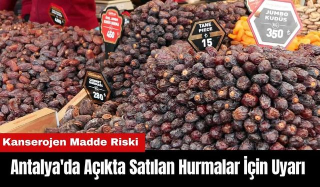 Antalya'da Açıkta Satılan Hurmalar İçin Uyarı