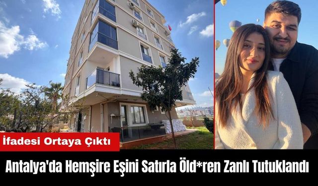 Antalya'da Hemşire Eşini Satırla Öld*ren Zanlı Tutuklandı