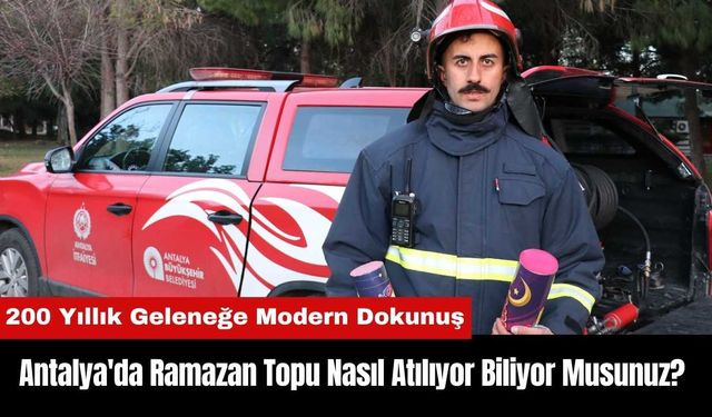 Antalya'da Ramazan Topu Nasıl Atılıyor Biliyor musunuz?
