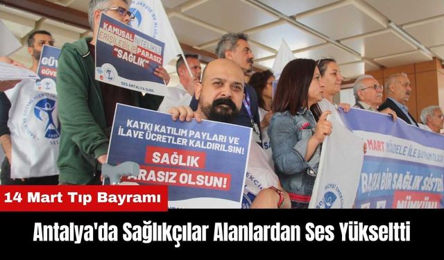 Antalya'da Sağlıkçılar Tıp Bayramı'nda Alanlardan Ses Yükseltti