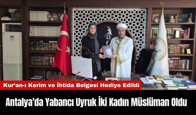 Antalya'da Yabancı Uyruk İki Kadın Müslüman Oldu