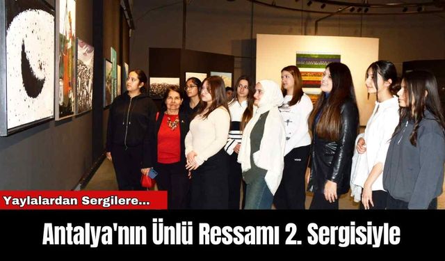 Antalya'nın Ünlü Ressamı 2. Sergisiyle